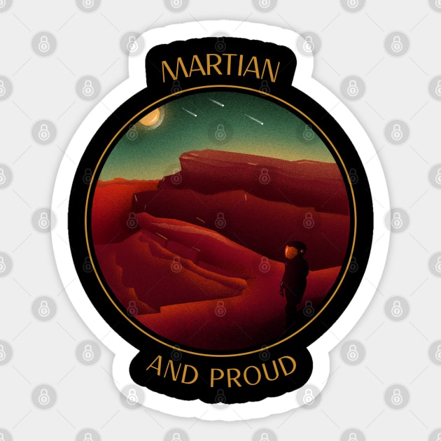 Martian And Proud Space Design Sticker by Up 4 Tee